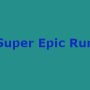 Super Epic Run